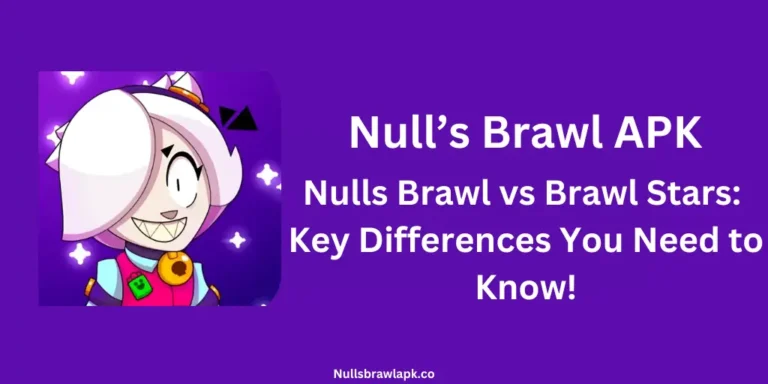 Nulls Brawl vs Brawl Stars: Key Differences You Need to Know!