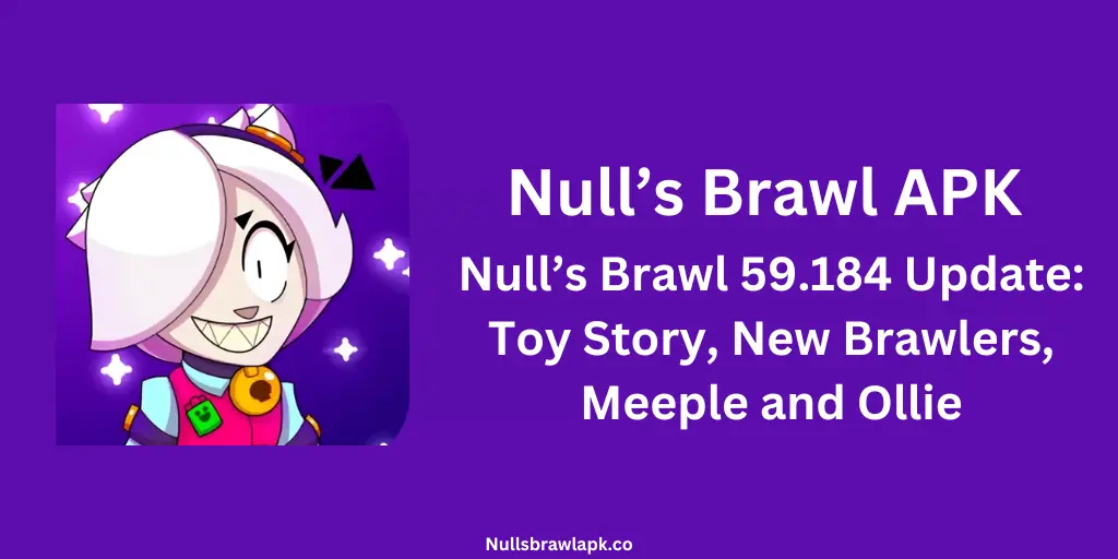 Null’s Brawl 59.184 Update: Toy Story, New Brawlers, Meeple and Ollie